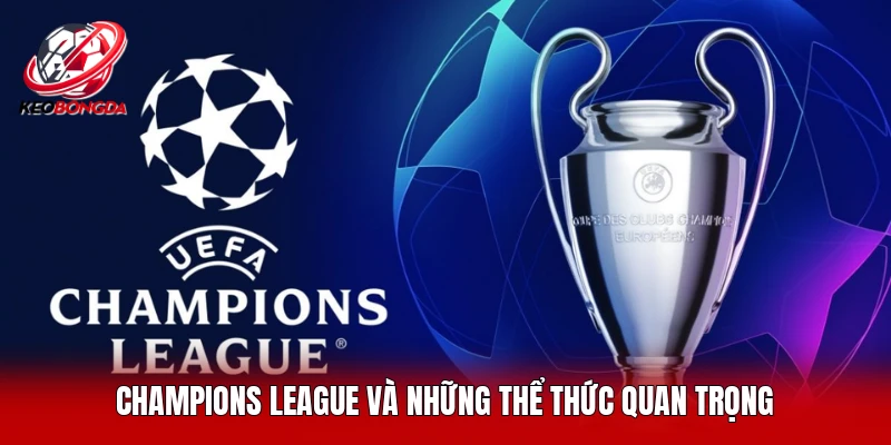 Champions League và những thể thức quan trọng