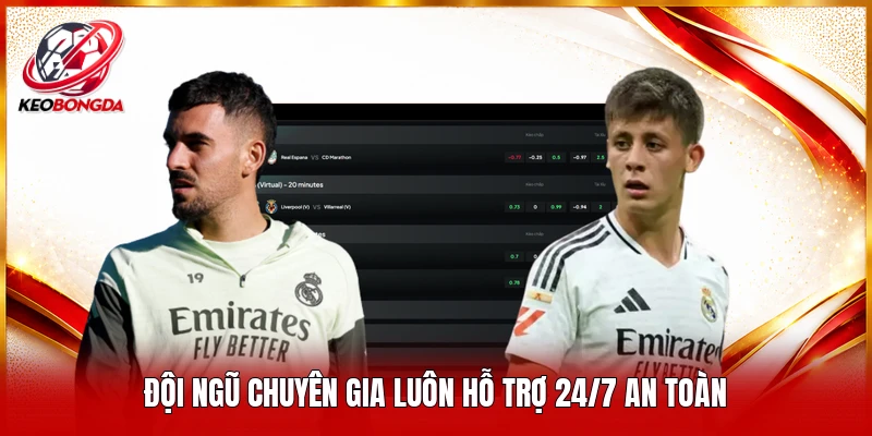 Đội ngũ chuyên gia luôn hỗ trợ 24/7 an toàn