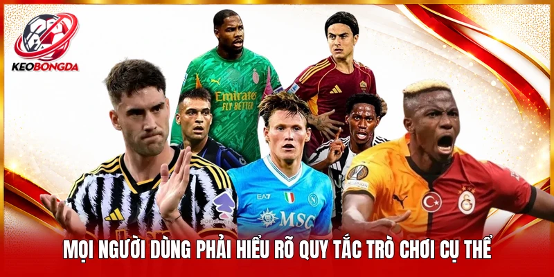Mọi người dùng phải hiểu rõ quy tắc trò chơi cụ thể