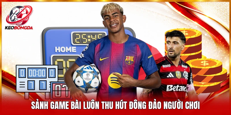 Sảnh game bài luôn thu hút đông đảo người chơi