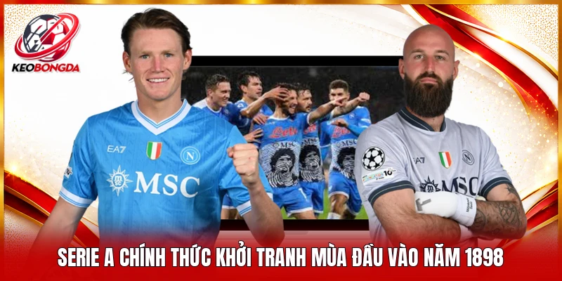 Serie A chính thức khởi tranh mùa đầu vào năm 1898