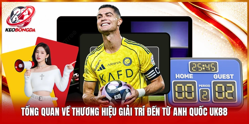 Tổng quan về thương hiệu giải trí đến từ Anh Quốc UK88